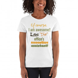 Of Course I Am Awesome! Women's short sleeve t-shirt